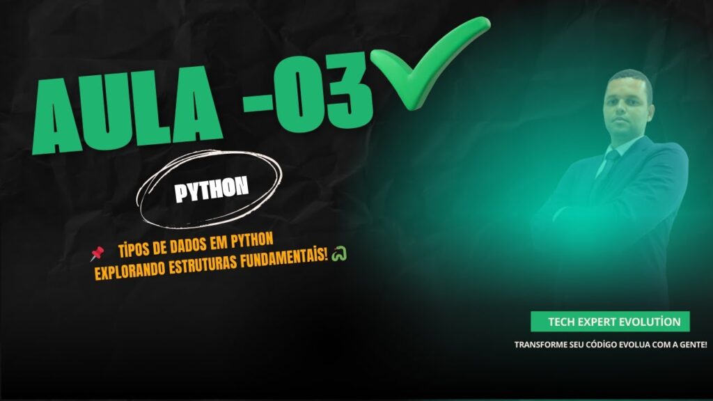 Aula 03 – Tipos de Dados em Python | Explorando Estruturas Fundamentais ...