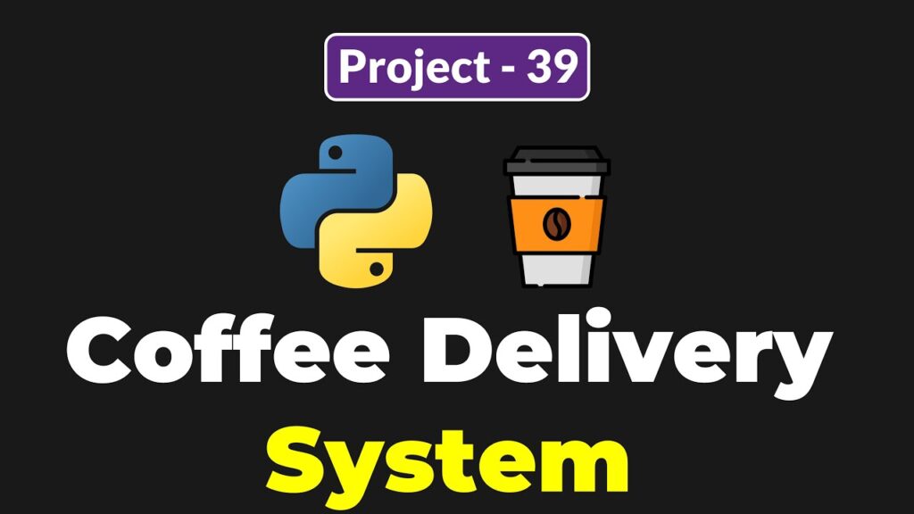 PYTHON COFFEE DELIVERY SYSTEM PROJECT FOR BEGINNERS | Pythonちゃん