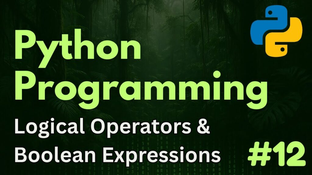 Logical Operators & Boolean Expressions | Python Programming Ep. 12 ...